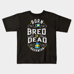 Born Bread Ga Dead Bahamian Kids T-Shirt